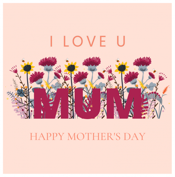 I Love You Mum Floral Mother's Day Card